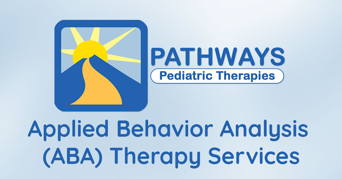 Applied Behavior Analysis (ABA) Therapy Services - Pathways Pediatric ...